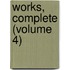 Works, Complete (Volume 4)