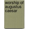 Worship Of Augustus Caesar by Alexander Del Mar