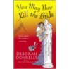 You May Now Kill the Bride door Deborah Donnelly