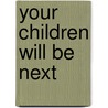 Your Children Will Be Next by Robert Stradling