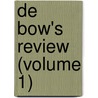 de Bow's Review (Volume 1) door James Dunwoody Brownson De Bow