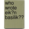 Who Wrote Eik?N Basilik?? door Christopher Wordsworth