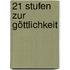 21 Stufen zur Göttlichkeit