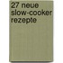 27 neue Slow-Cooker Rezepte