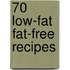 70 Low-Fat Fat-Free Recipes