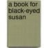 A Book For Black-Eyed Susan