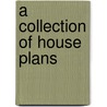 A Collection of House Plans by Unknown