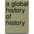 A Global History Of History