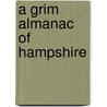 A Grim Almanac Of Hampshire by John Van Der Kiste