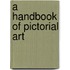 A Handbook Of Pictorial Art