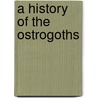 A History of the Ostrogoths door Thomas S. Burns