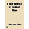 A New Memoir Of Hannah More door Helen Cross Knight