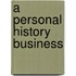 A Personal History Business