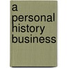 A Personal History Business door Jennifer Campbell