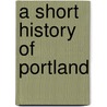 A Short History of Portland door Allan Levinsky