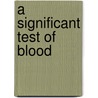 A Significant Test of Blood door Glynnis Hayward