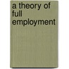 A Theory Of Full Employment by Y.S. Brenner
