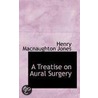 A Treatise On Aural Surgery door Henry Macnaughton Jones