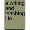 A Writing And Teaching Life by Michael O'Brien