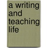 A Writing And Teaching Life door Michael O'Brien