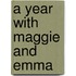 A Year With Maggie And Emma