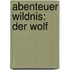 Abenteuer Wildnis: Der Wolf