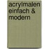 Acrylmalen einfach & modern