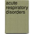 Acute Respiratory Disorders
