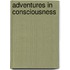 Adventures In Consciousness