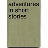 Adventures In Short Stories by Leonard Jiggs Sluss