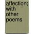 Affection; With Other Poems