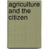 Agriculture And The Citizen door C.R.W. Spedding