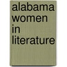 Alabama Women In Literature by Mary La Fayette Robbins