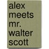Alex Meets Mr. Walter Scott