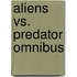 Aliens Vs. Predator Omnibus