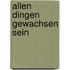 Allen Dingen gewachsen sein