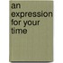 An Expression For Your Time