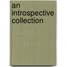 An Introspective Collection door Andrew John