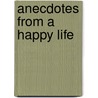 Anecdotes from a Happy Life door E. Bidlack Dvm Donald