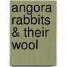Angora Rabbits & Their Wool door Janice Sephton