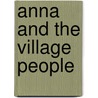 Anna and the Village People door Paul C. Gordon