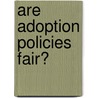 Are Adoption Policies Fair? door Amanda Hiber