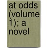 At Odds (Volume 1); A Novel by Jemima Montgomery Tautphoeus