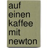 Auf einen Kaffee mit Newton door Michael White