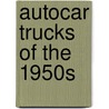 Autocar Trucks of the 1950s door Ron Adams