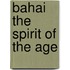Bahai The Spirit Of The Age