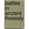 Battles in Ancient Thessaly by Not Available