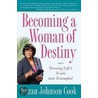 Becoming a Woman of Destiny by Suzan Johnson Cook