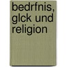 Bedrfnis, Glck Und Religion door Tom Krueger