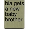 Bia Gets A New Baby Brother by Katherine P. Buerger-Smith